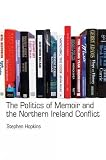The politics of memoir and the Northern Ireland conflict