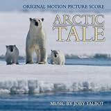 Arctic Tale [Original Motion Picture Score]