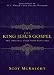 The King Jesus Gospel: The Original Good News Revi