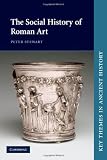 The Social History of Roman Art (Key Themes in Ancient History)