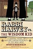 Rabbi Harvey Vs. the Wisdom Kid: A Graphic Novel of Dueling Jewish Folktales in the Wild West