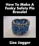 How To Make A Funky Safety Pin Bracelet
