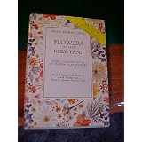 Flowers of the Holy Land : 30 [thirty] color reproductions of original watercolors with a biographical sketch by Lowell Thomas and a Note by Norman Vincent Peale