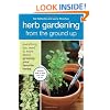 Herb Gardening from the Ground Up: Everything You Need to Know about Growing Your Favorite Herbs