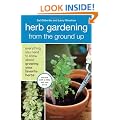 Herb Gardening from the Ground Up: Everything You Need to Know about Growing Your Favorite Herbs