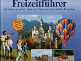 Kein Autor - Freizeitführer. 250 Touren zwischen Ostsee und Alpen, Schwarzwald und Erzgebi...