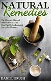 Natural Remedies: The Ultimate Natural Remedies Guide so you can defend against everyday illnesses