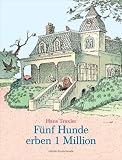 F�nf Hunde erben 1 Million - Hans Traxler