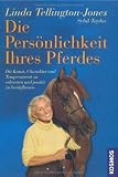 Produkt-Bild: Die Pers&ouml;nlichkeit Ihres Pferdes: Die Kunst, Charakter und Temperament Ihres Pferdes zu bestimmen und positiv zu beeinflussen