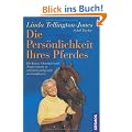 Die Pers�nlichkeit Ihres Pferdes: Die Kunst, Charakter und Temperament Ihres Pferdes zu bestimmen und positiv zu beeinflussen