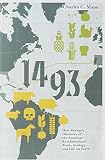 1493 : how Europe's discovery of the Americas revolutionized trade, ecology and life on Earth