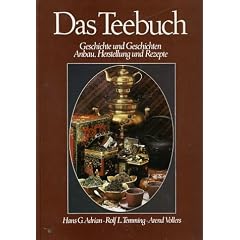 Das Teebuch. Geschichte und Geschichten. Anbau, Herstellung und Rezepte