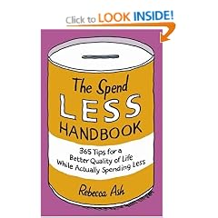 The Spend Less Handbook: 365 Tips for a Better Quality of Life While Actually Spending Less