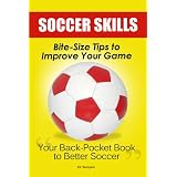 Soccer Skills: Bite-Size Tips To Improve Your Game
