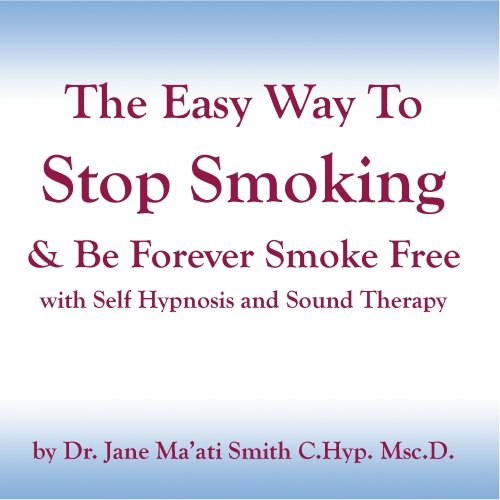 The Easy Way to Stop Smoking & Be Forever Smoke Free with Self