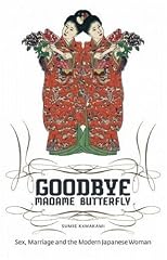 Goodbye Madame Butterfly: Sex, Marriage and the Modern Japanese Woman