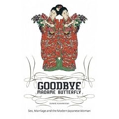 Goodbye Madame Butterfly: Sex, Marriage and the Modern Japanese Woman