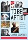 To Be An Artist: Musicians, Visual Artists, Writers, and Dancers Speak