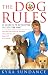 The Dog Rules: 14 Secrets to Developing the Dog YOU Want