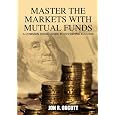 Master The Markets With Mutual Funds: A Common Sense Guide To Investing 
