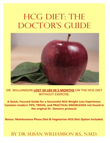HCG Diet: The Doctor's Guide: A Quick, focused Guide for a successful HCG Weight loss experience. Contains modern TIPS, TRICKS, and PRACTICAL ... and  Vegetarian HCG Diet Option Included.