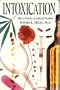 Intoxication: Life in Pursuit of Artificial Paradise