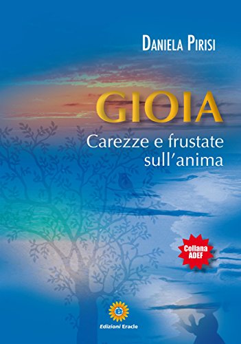 Gioia - Carezze e frustate sull'anima (Italian Edition)
