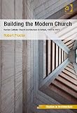 Building the modern church : Roman Catholic Church architecture in Britain, 1955 to 1975