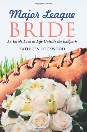 Major League Bride: An Inside Look at Life Outside the Ballpark