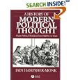 A History of Modern Political Thought: Major Political Thinkers from Hobbes to Marx by Iain Hampsher-Monk