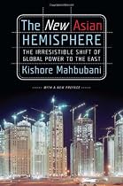 The New Asian Hemisphere: The Irresistible Shift of Global Power to the East