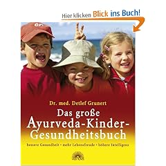 Das gro�e Ayurveda-Kinder-Gesundheitsbuch: bessere Gesundheit, mehr Lebensfreude, h�here Intelligenz