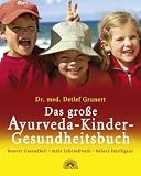 Produkt-Bild: Das gro&szlig;e Ayurveda-Kinder-Gesundheitsbuch: bessere Gesundheit, mehr Lebensfreude, h&ouml;here Intelligenz