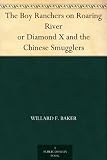 The Boy Ranchers on Roaring River or Diamond X and the Chinese Smugglers