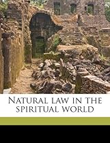Natural law in the spiritual world Natural law in the spiritual world