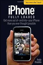iPhone Fully Loaded (Iphone Fully Loaded: If You've Got It, You Can Iphone It)