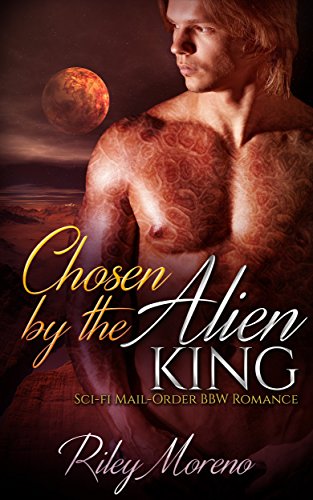 ALIEN ROMANCE: Chosen by The Alien King (Sci-Fi Paranormal Alien Abduction Invasion Fantasy Mated Cyborg Romance) (Fantasy Warrior Adventure Supernatural Romance BBW Short Stories)