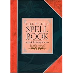The Teen Spell Book: Magick for Young Witches