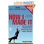 How I Made It: 40 Successful Entrepreneurs Reveal How They Made Millions