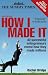 How I Made It: 40 Successful Entrepreneurs Reveal How They Made Millions