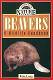 Beavers : A Wildlife Handbook (Johnson Nature Series)