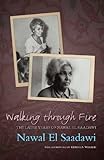 Walking through fire : the later years of Nawal El Saadawi