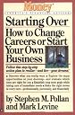 Starting Over: How to Change Your Career or Start Your Own Business (Money: America's Financial Advisor)