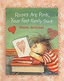 By Diane de Groat Roses Are Pink, Your Feet Really Stink [Hardcover]