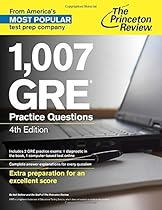 1,007 GRE Practice Questions, 4th Edition (Graduate School Test Preparation) 1,007 GRE Practice Questions, 4th Edition (Graduate School Test Preparation)