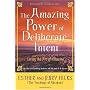 The Amazing Power of Deliberate Intent: Living the Art of Allowing