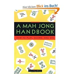 A Mah Jong Handbook: How to Play, Score, and Win: How to Play, Score, and Win the Modern Game