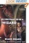 So You Want to Be a Wizard