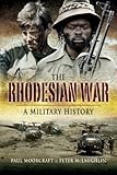 The Rhodesian War : a military history