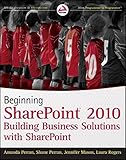 Beginning SharePoint 2010 : building business solutions with SharePoint